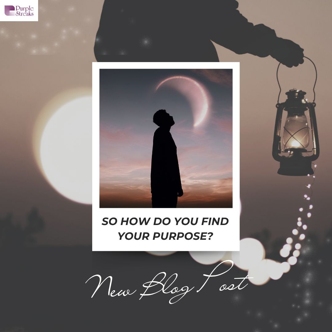 So… How Do You Find Your Purpose?